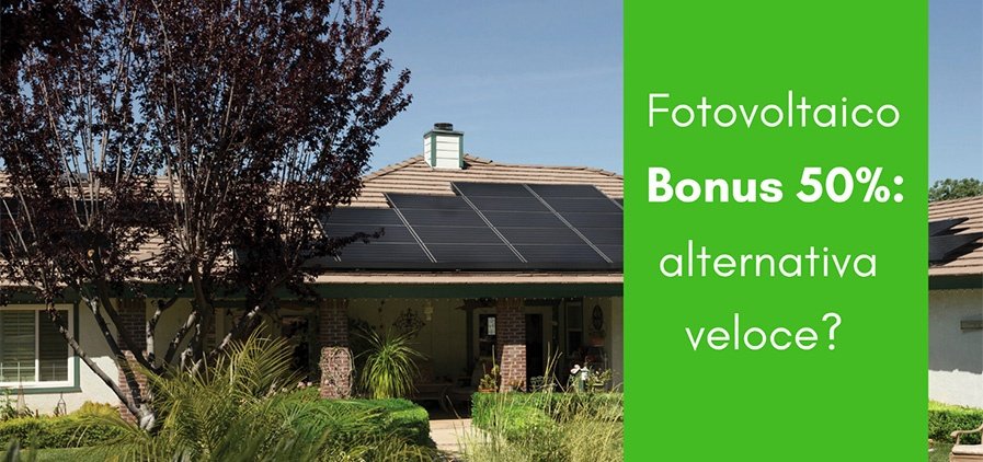Detrazione Fiscale 50%: un’alternativa veloce per il tuo fotovoltaico?